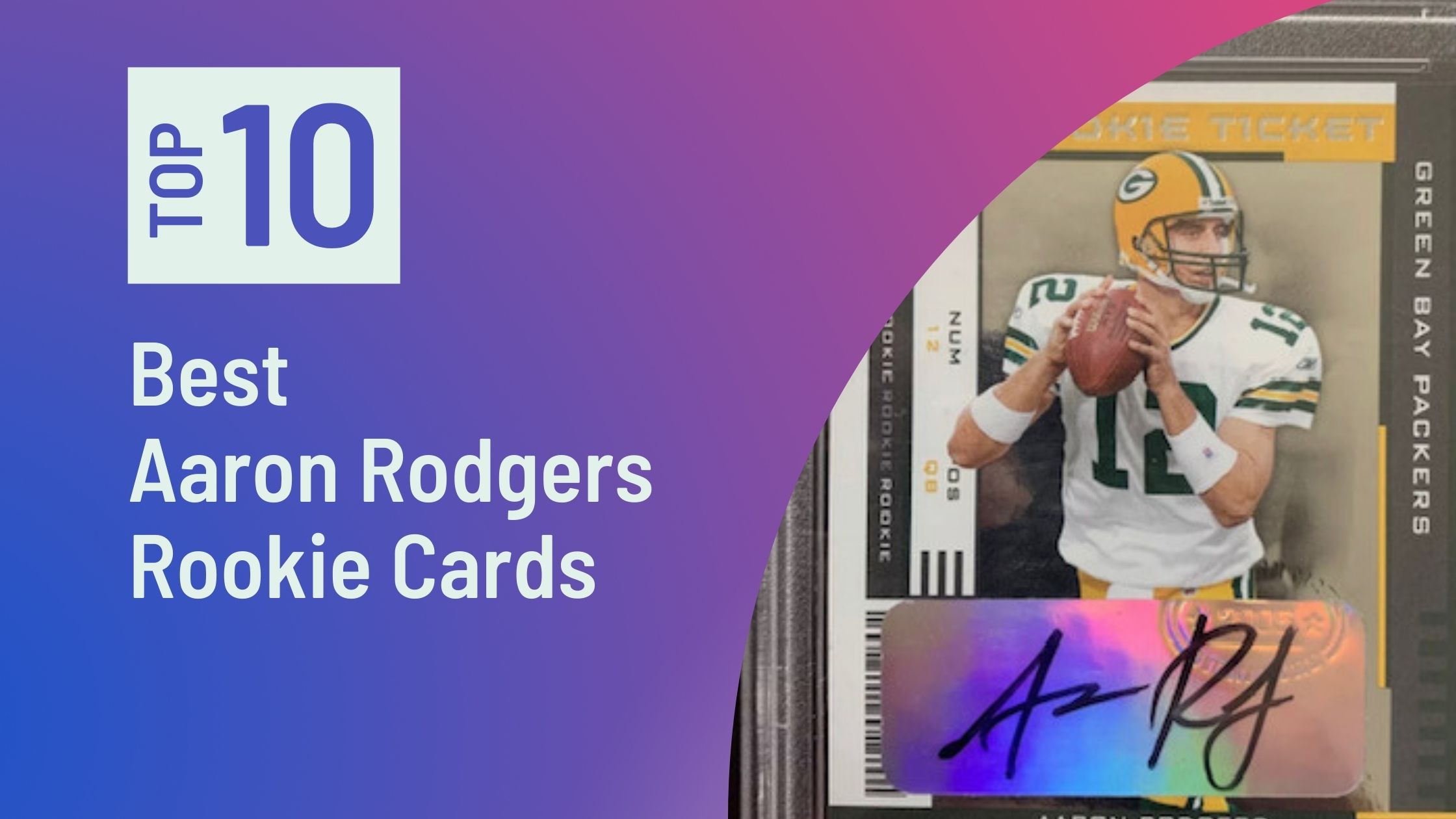 Top Aaron Rodgers Rookie Cards Photo of Best Aaron Rodgers Rookie Cards