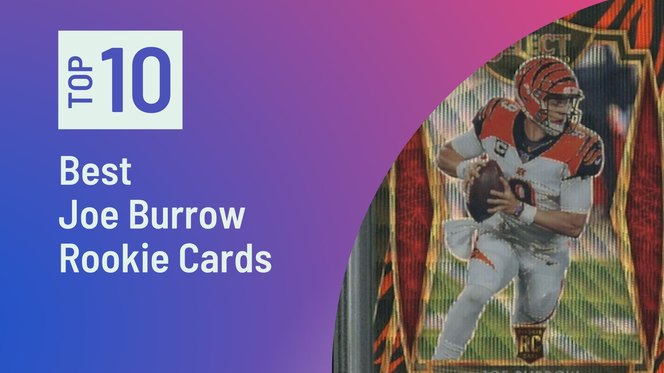 Top Joe Burrow Rookie Cards Photo of Best Joe Burrow Rookie Cards
