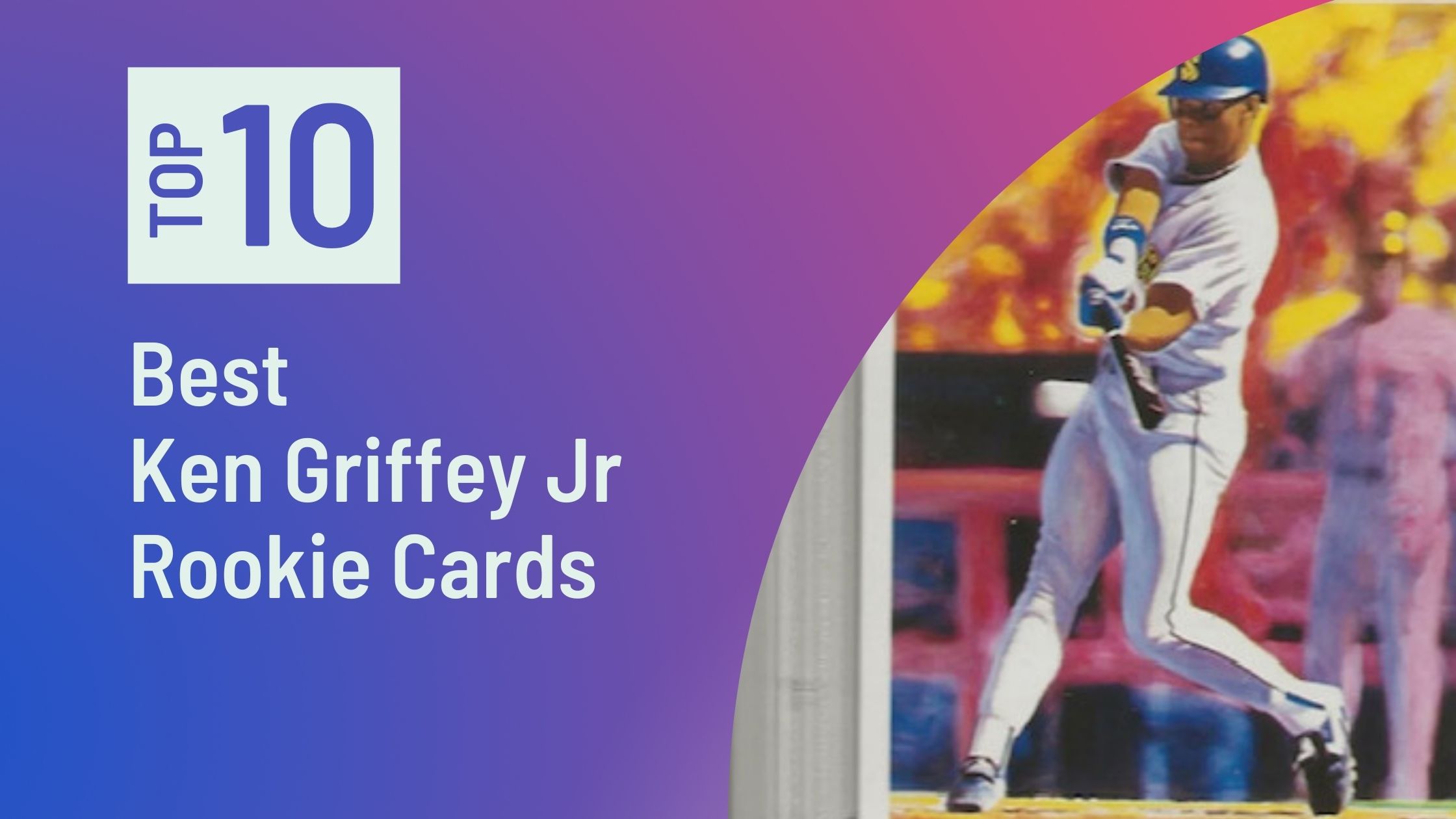Top Ken Griffey Jr Rookie Cards Photo of Best Ken Griffey Jr Rookie Cards