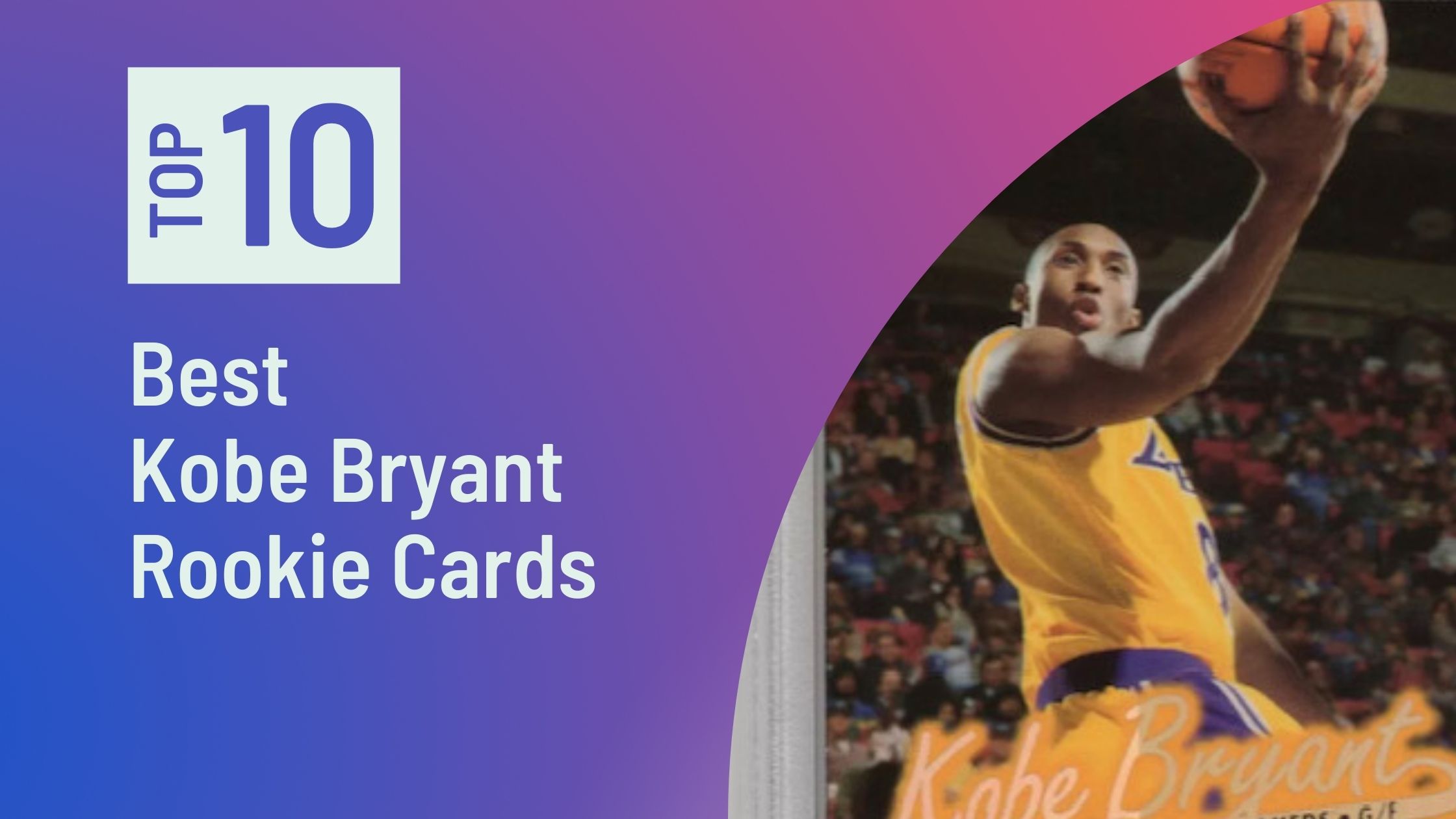Top Kobe Bryant Rookie Cards Photo of Best Kobe Bryant Rookie Cards