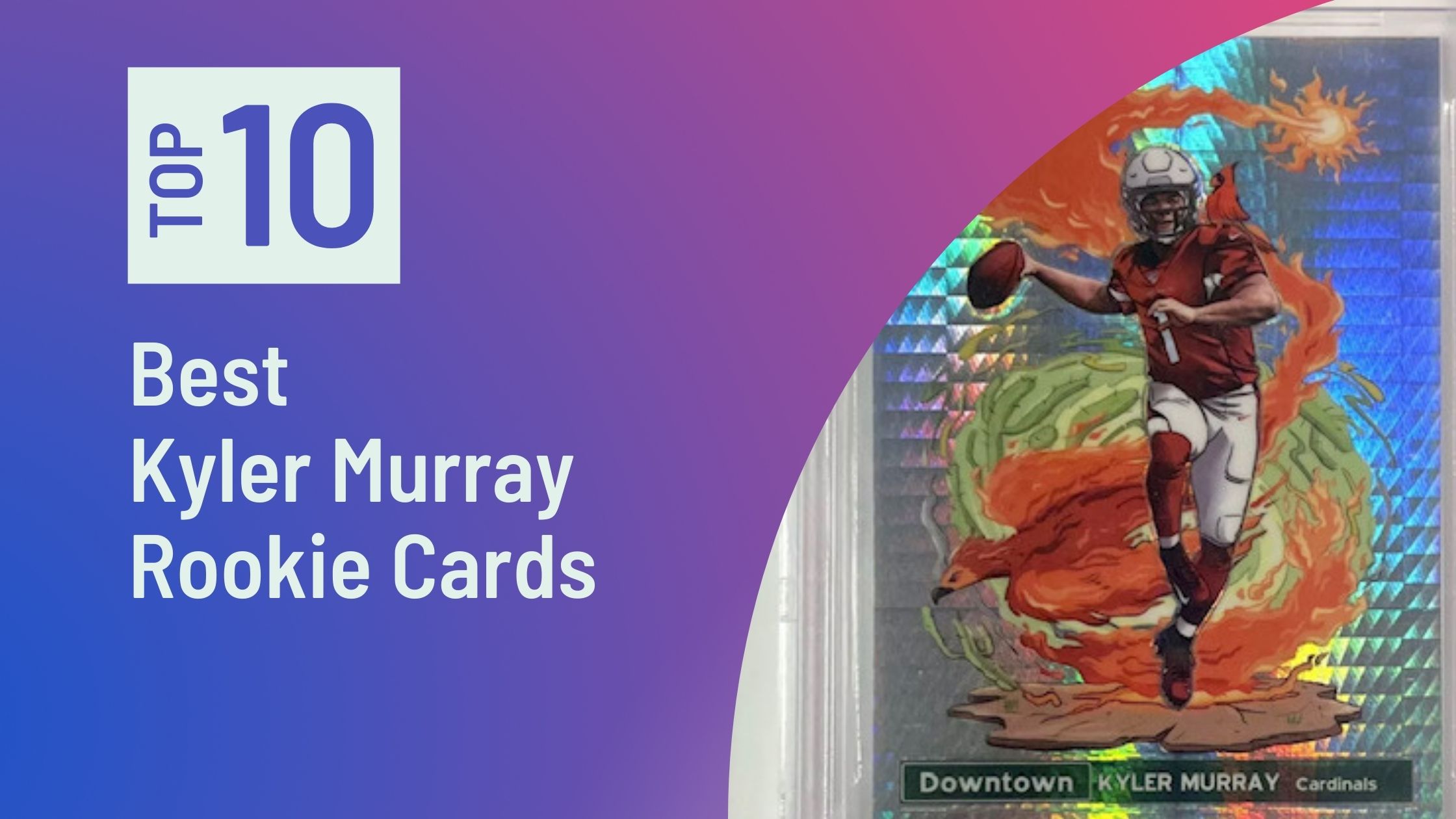 Top Kyler Murray Rookie Cards Photo of Best Kyler Murray Rookie Cards