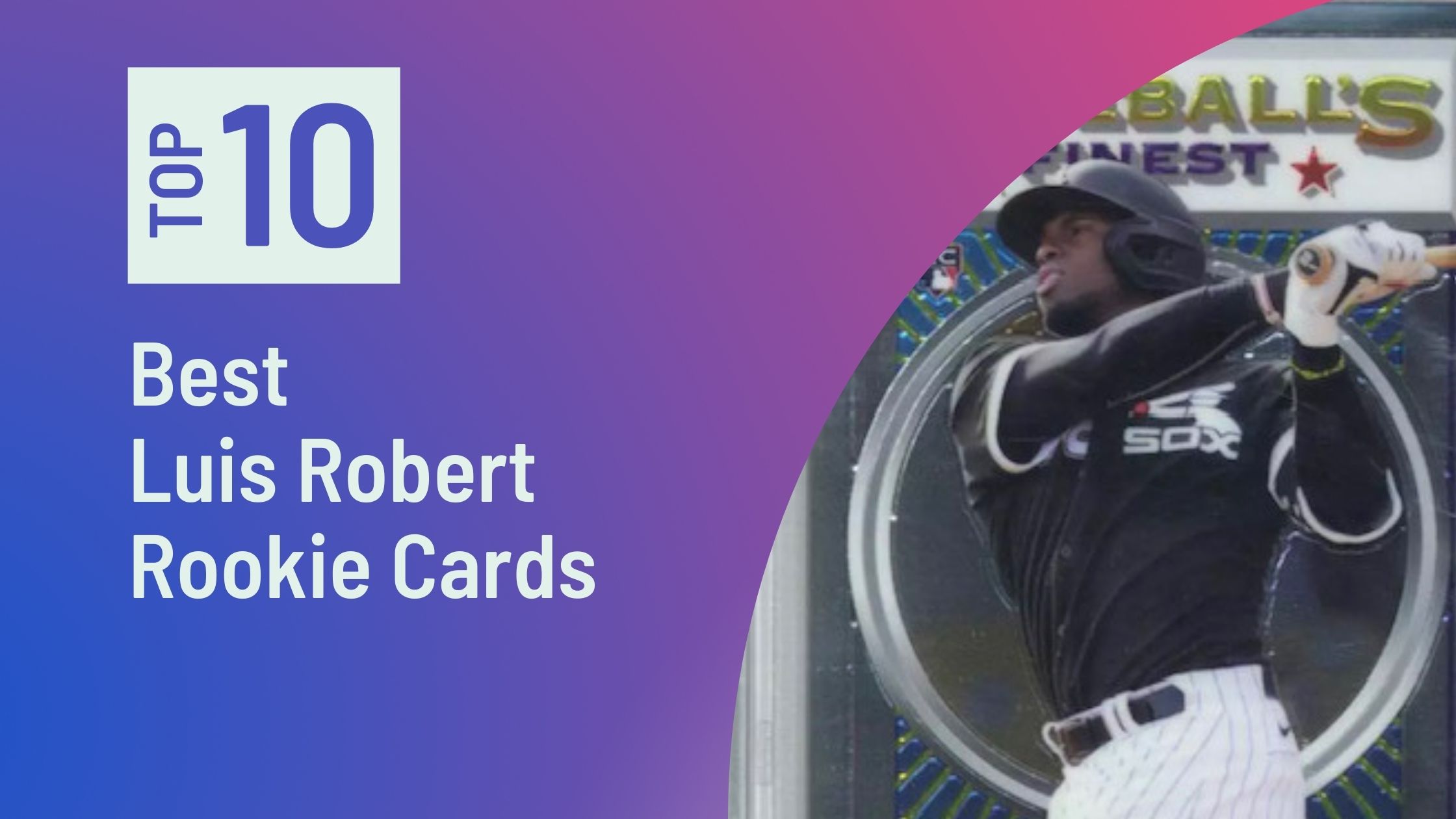 Photo of Best Luis Robert Rookie Cards