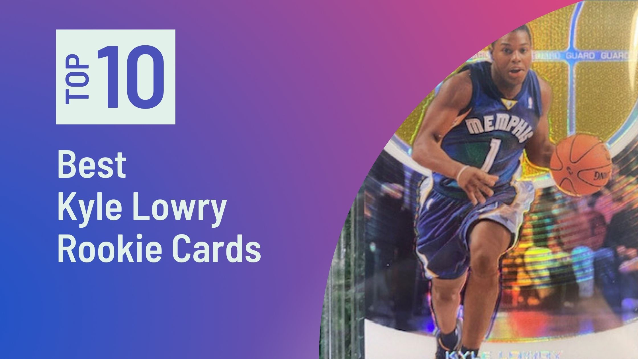 Best Kyle Lowry Rookie Cards Featured Images for the Best Kyle Lowry Rookie Cards blog post