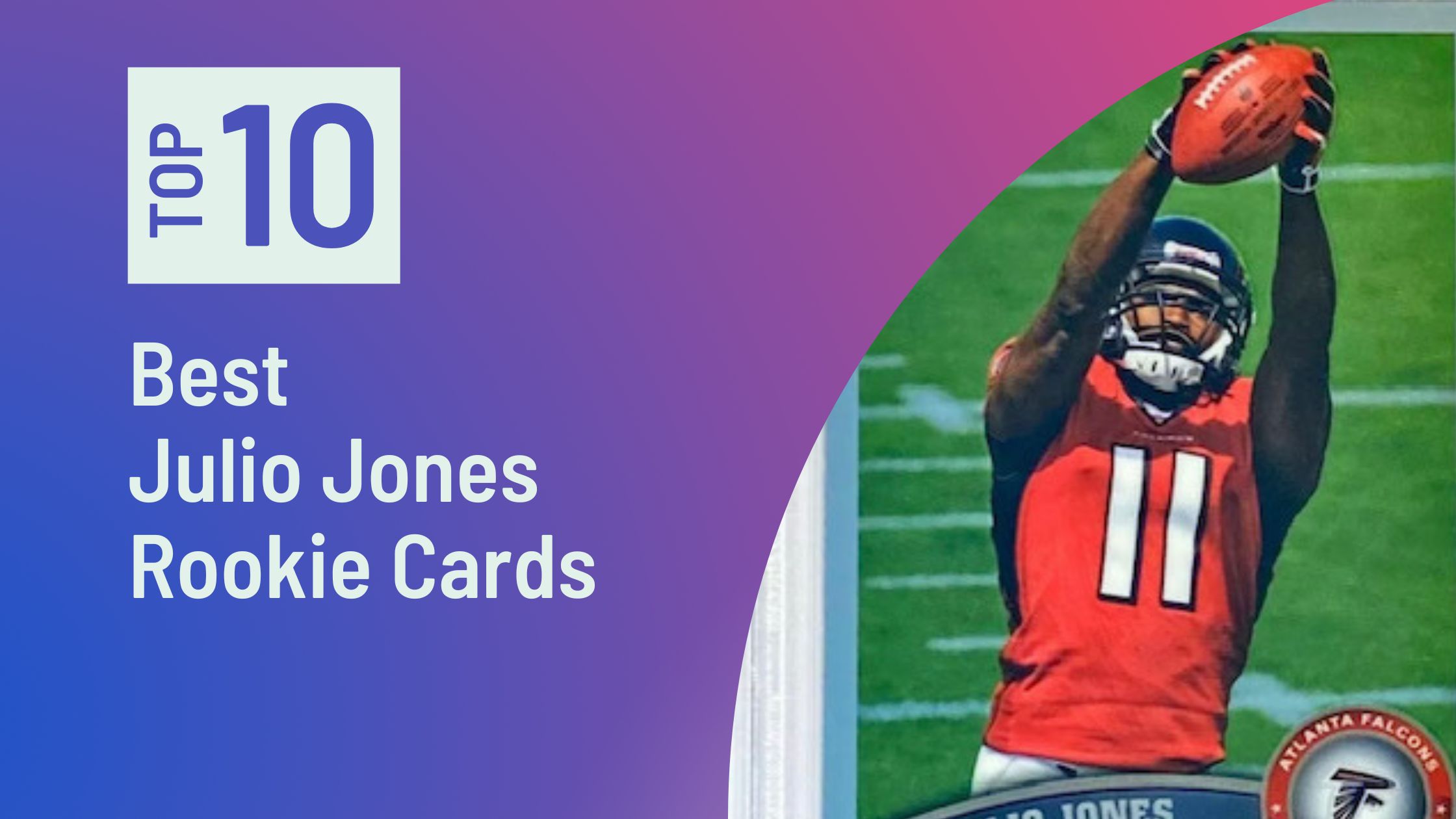 Best Julio Jones Rookie Cards Featured image for the Best Julio Jones Rookie Cards blog post on Sports Card Sharks