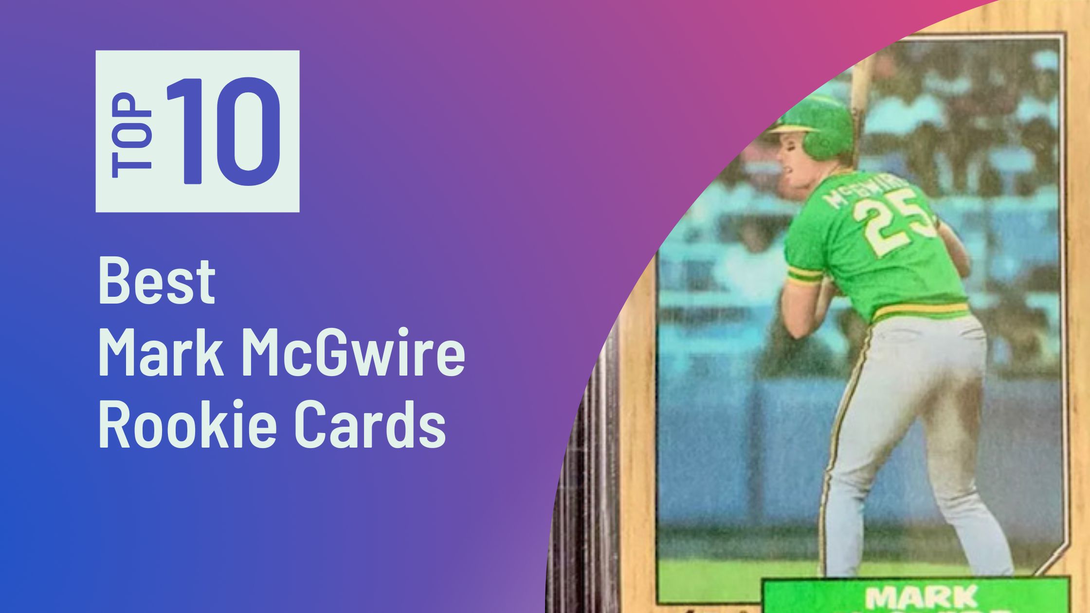Featured image for the Best Mark McGwire Rookie Cards blog post on Sports Card Sharks